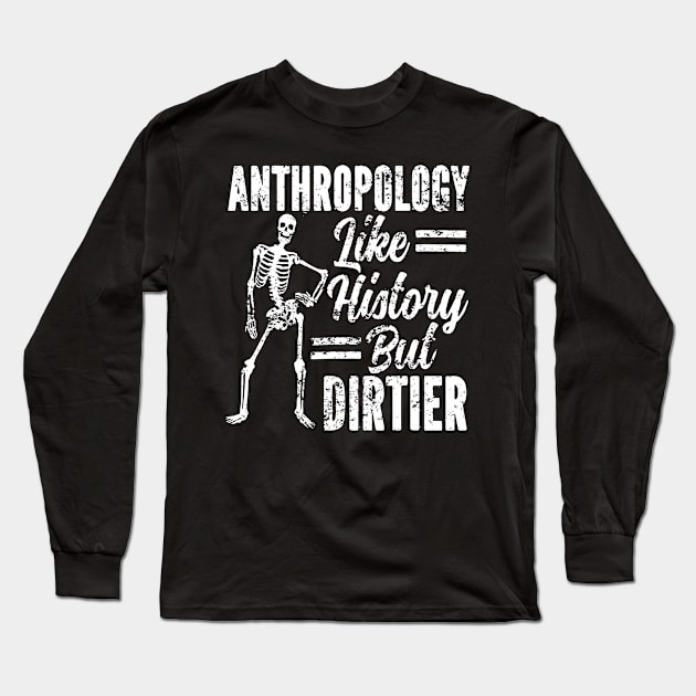 Anthropology Like History But Dirtier Anthropologist Long Sleeve T-Shirt by LEGO